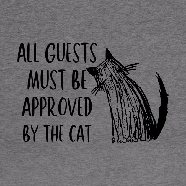 All Guests Must Be Approved By The Cat by Rumsa